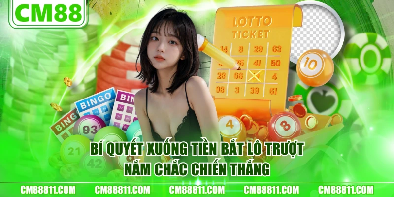 Bí quyết xuống tiền bắt lô trượt nắm chắc chiến thắng