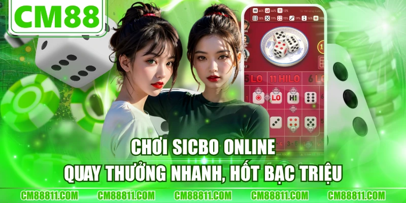 Chơi Sicbo Online - Quay Thưởng Nhanh, Hốt Bạc Triệu