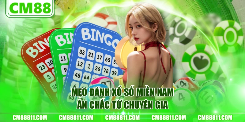 Mẹo đánh xổ số miền Nam ăn chắc từ chuyên gia