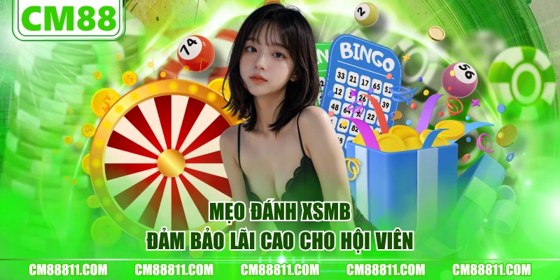 Mẹo đánh XSMB đảm bảo lãi cao cho hội viên